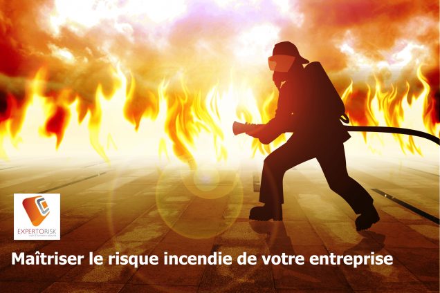 Maîtriser le risque incendie de votre entreprise